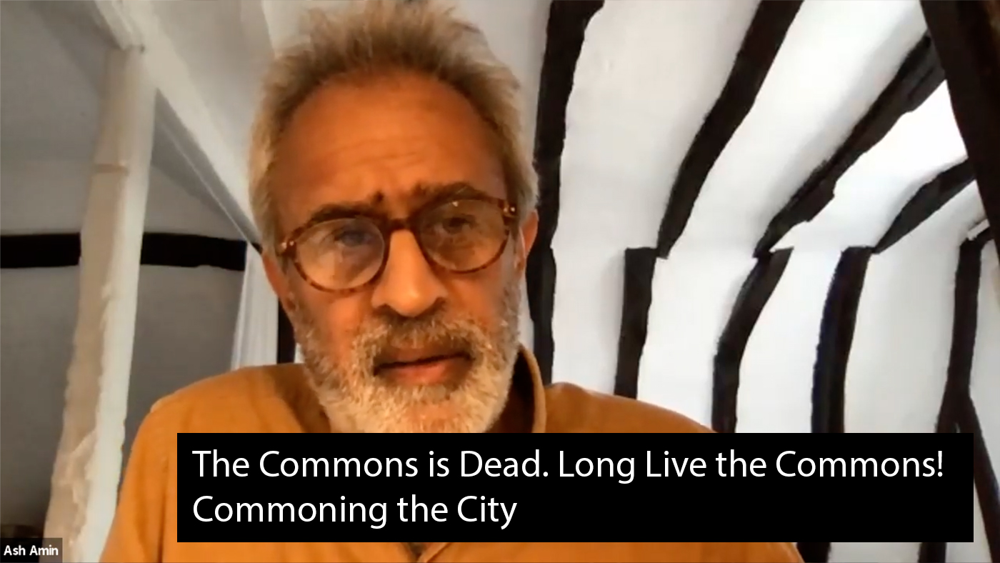 The Commons is Dead. Long Live the Commons! - 12 June 2020 - Panel 1: Commoning the City's image