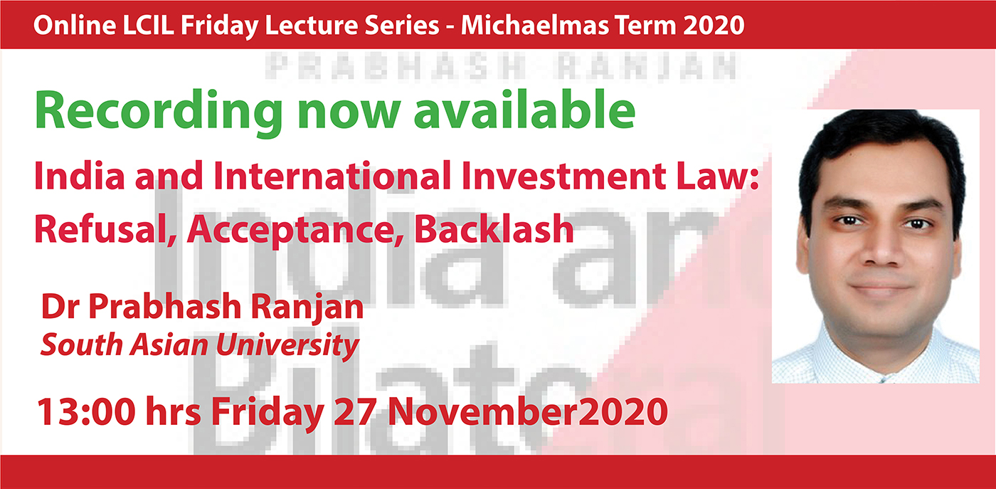 LCIL Friday lecture: 'India and International Investment Law: Refusal, Acceptance, Backlash' - Dr Prabhash Ranjan, South Asian University's image