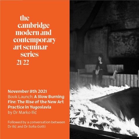  The Cambridge Modern and Contemporary Art Seminar Series: Book Launch: A Slow Burning Fire: The Rise of the New Art Practice in Yugoslavia -Dr Marko Ilić (History of Art, Cambridge)'s image