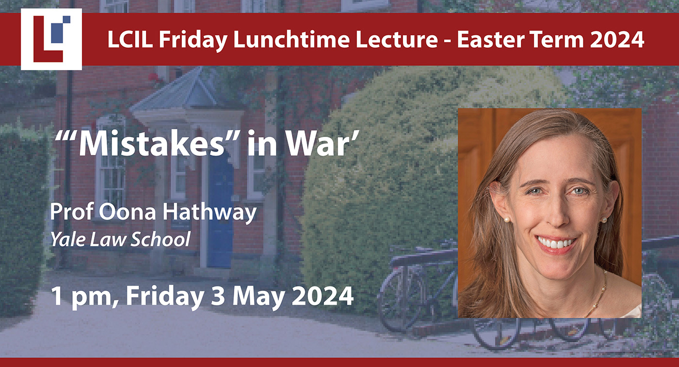 LCIL Friday Lecture: ''Mistakes' in War' - Prof Oona Hathaway, Yale Law School's image