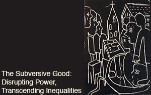 The Subversive Good: Disrupting Power, Transcending Inequalities's image