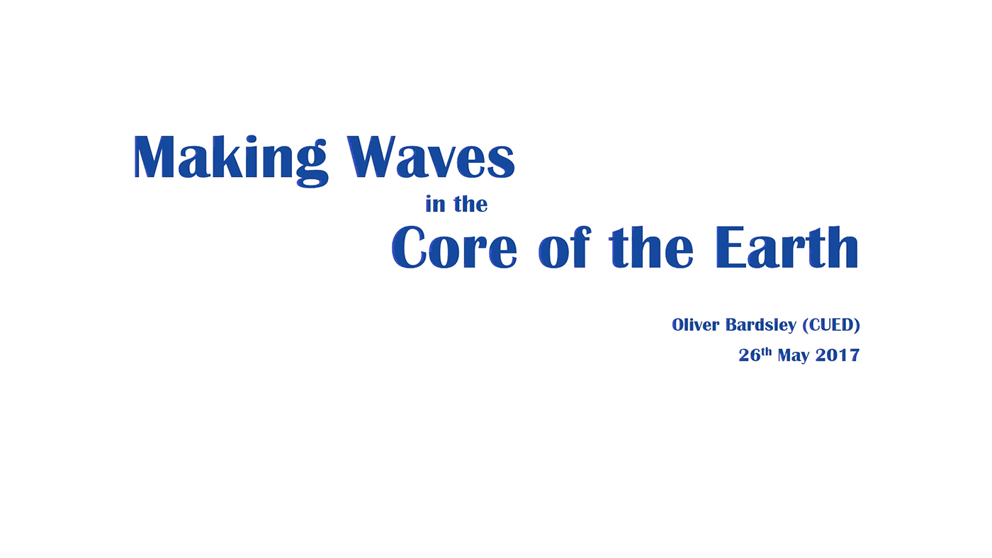 'Making waves in the core of the Earth' by Oliver Bardsley (Cambridge)'s image