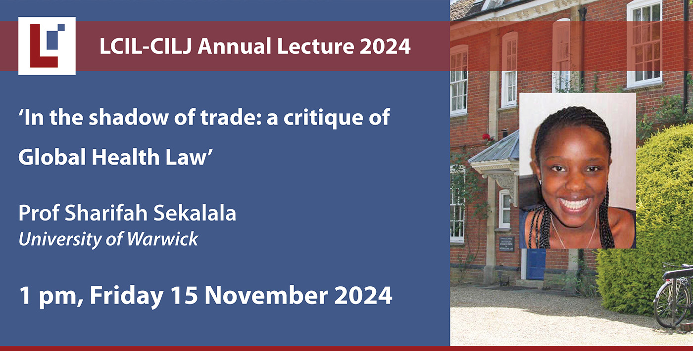 LCIL-CILJ Annual Lecture 2024: 'In the shadow of trade: a critique of Global Health Law' - Prof Sharifah Sekalala, University of Warwick's image